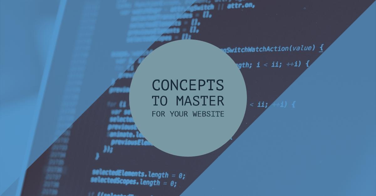 Concepts to master for your website